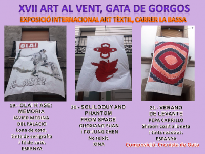 SEGUIM A LAGUAIT. CARRER LA BASSA DE GATAALLÍ ESTÀ LEXPOSICIÓ INTERNACIONAL DOBRES TÈXTILS. ART AL VENT XVII. OBRES: 19, 20 i 21