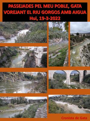 PASSEJADES PEL MEU POBLE, GATA: HUI VOREGEM EL RIU GORGOS AMB AIGUA. UN GOIG, ESPECTACLE A LA NATURA